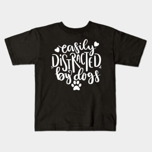 Easily Distracted By Dogs. Funny Dog Lover Quote. Kids T-Shirt